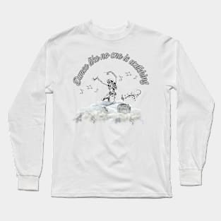 Dance like no one is watching Long Sleeve T-Shirt